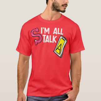 Im All Talk T-Shirt