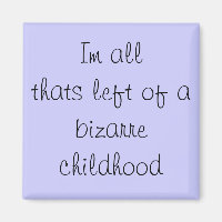Im all thats left of a bizarre childhood