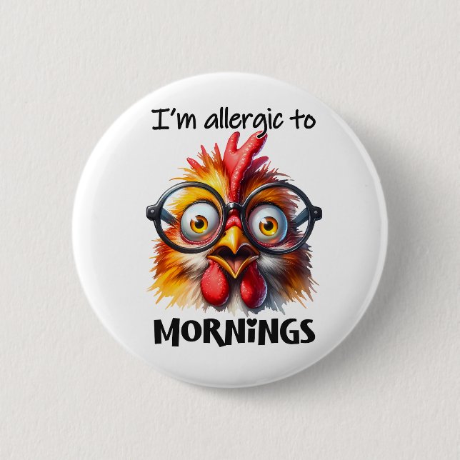 I'm alleraic to Mornings! 6 Cm Round Badge (Front)