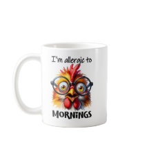 I'm alleraic to Mornings!