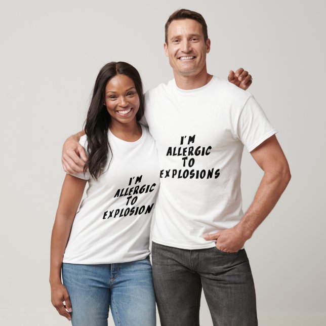 I'm allergic to explosions T-Shirt (Unisex)