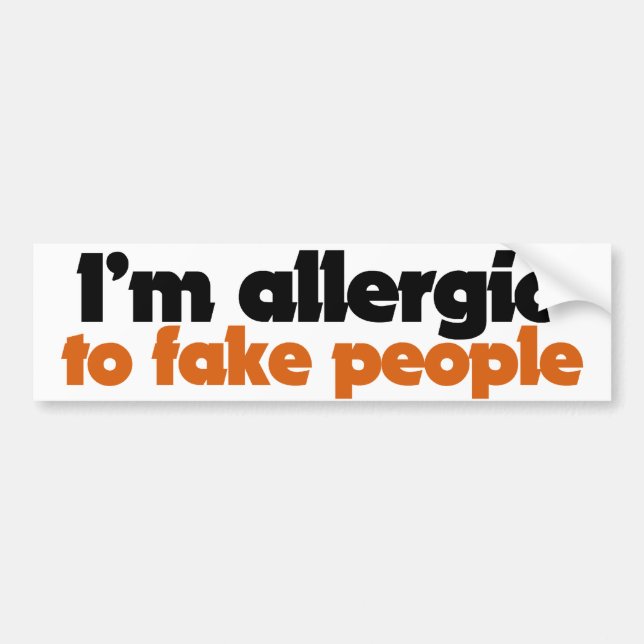 I'm allergic to fake people bumper sticker (Front)