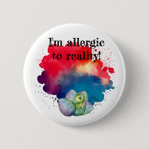I'm allergic to reality-dino pin/ 6 cm round badge