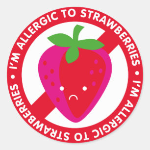 I'm allergic to strawberries! Strawberry allergy Classic Round Sticker