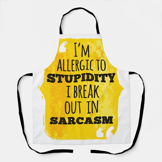 I'm Allergic to Stupidity I Break Out In Sarcasm Apron (Front)