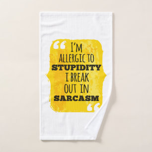 I'm Allergic to Stupidity I Break Out In Sarcasm Bath Towel Set