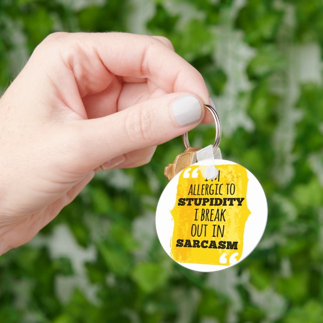 I'm Allergic to Stupidity I Break Out In Sarcasm Key Ring (Hand)