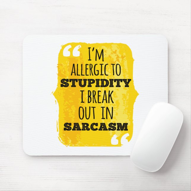 I'm Allergic to Stupidity I Break Out In Sarcasm Mouse Mat (With Mouse)
