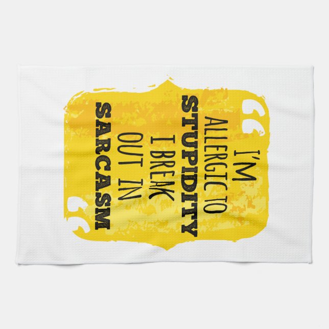 I'm Allergic to Stupidity I Break Out In Sarcasm Tea Towel (Horizontal)