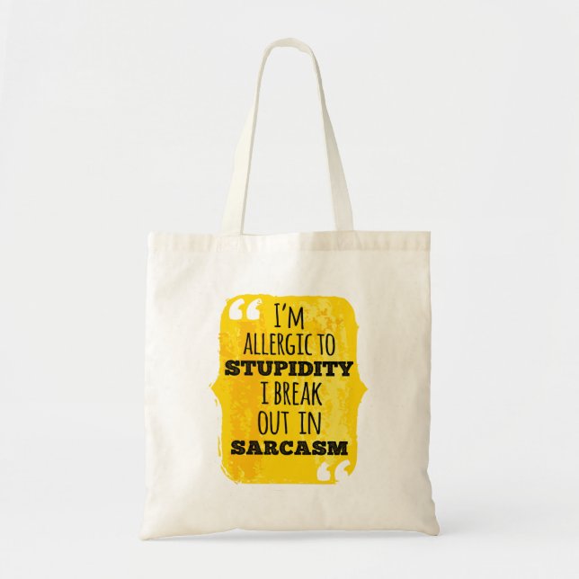I'm Allergic to Stupidity I Break Out In Sarcasm Tote Bag (Front)