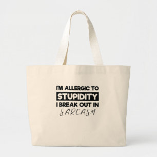 I'm Allergic to Stupidity I Breakout in Sarcasm Large Tote Bag