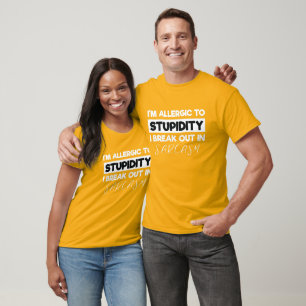I'm Allergic to Stupidity I Breakout in Sarcasm T-Shirt