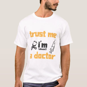 I'm Almost a Doctor T-Shirt for med students
