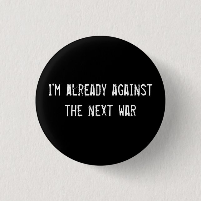 I'm already against the next war 3 cm round badge (Front)