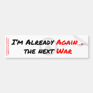 I'm Already Against War Bumper Sticker