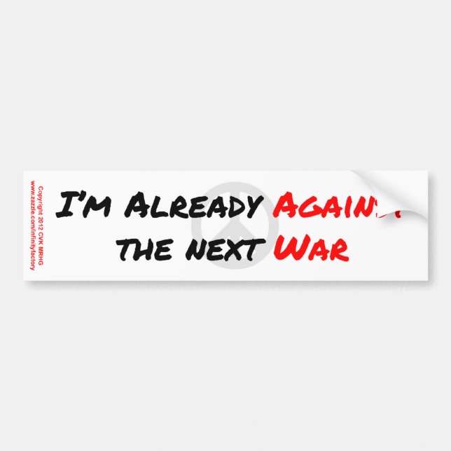 I'm Already Against War Bumper Sticker (Front)
