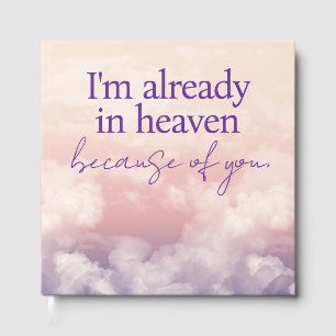 I'm Already in Heaven Because of You Guest Book