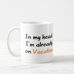 i'm already on vacation coffee mug