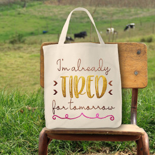 I'm Already Tired For Tomorrow Fun Cute Tote Bag