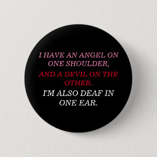 I'm Also Deaf In One Ear 6 Cm Round Badge