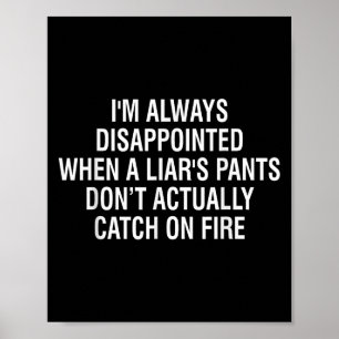 I'm Always Disapinted When Liar's Pants Don't Catc Poster