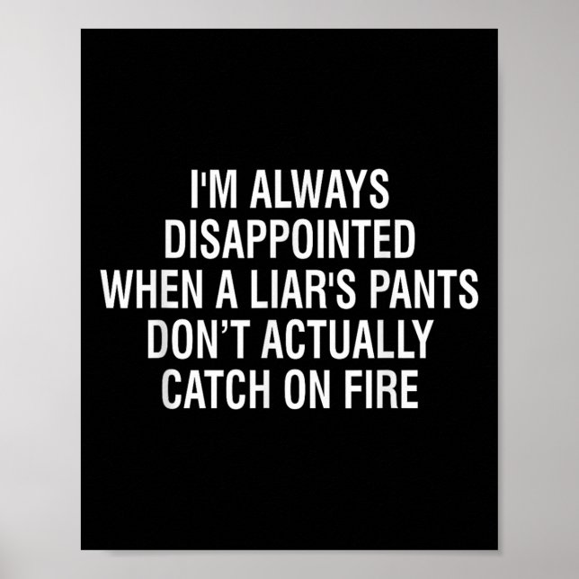I'm Always Disapinted When Liar's Pants Don't Catc Poster (Front)