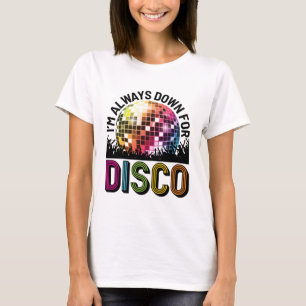 I'm Always Down for Disco Bachelorette Party T-Shirt