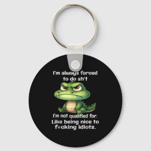 I'm Always Forced To Do Sht I'm Not Qualified For  Key Ring