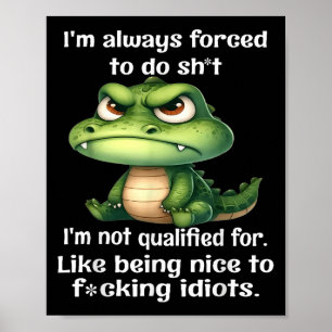 I'm Always Forced To Do Sht I'm Not Qualified For  Poster