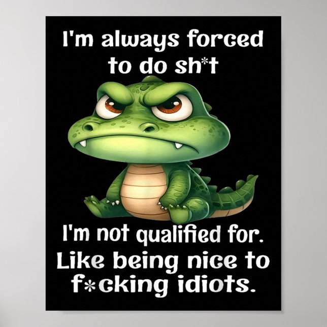 I'm Always Forced To Do Sht I'm Not Qualified For  Poster (Front)