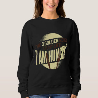 I'm Always Hungry Funny Food Workout Saying Mum H Sweatshirt