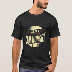 I'm Always Hungry Funny Food Workout Saying  Mum H T-Shirt