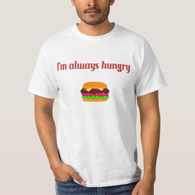 I'm Always Hungry T-shirt (Front)