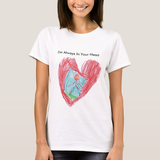 I'm Always In Your Heart T-Shirt (Front)
