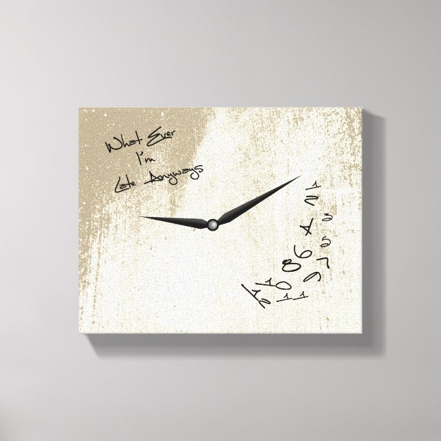 I'm Always Late Anyways Funny Clock Canvas Print (Front)
