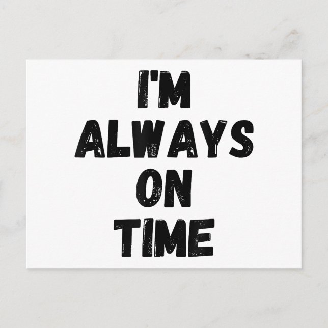 I'm Always On Time Funny White Lie Party Holiday Postcard (Front)