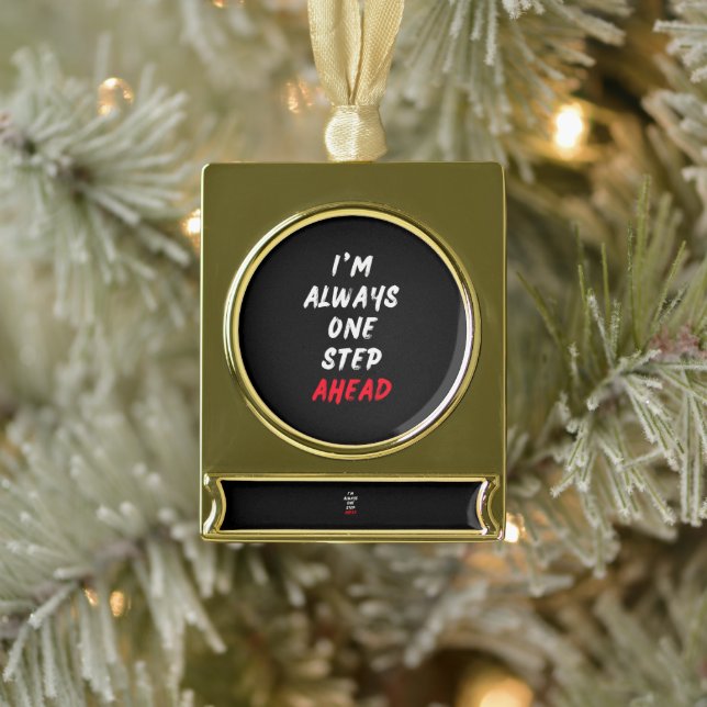 I'm always one step ahead gold plated banner ornament (Tree)