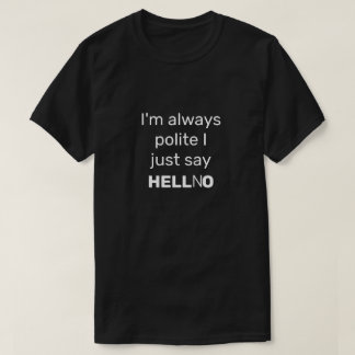 I'm Always Polite T-Shirt