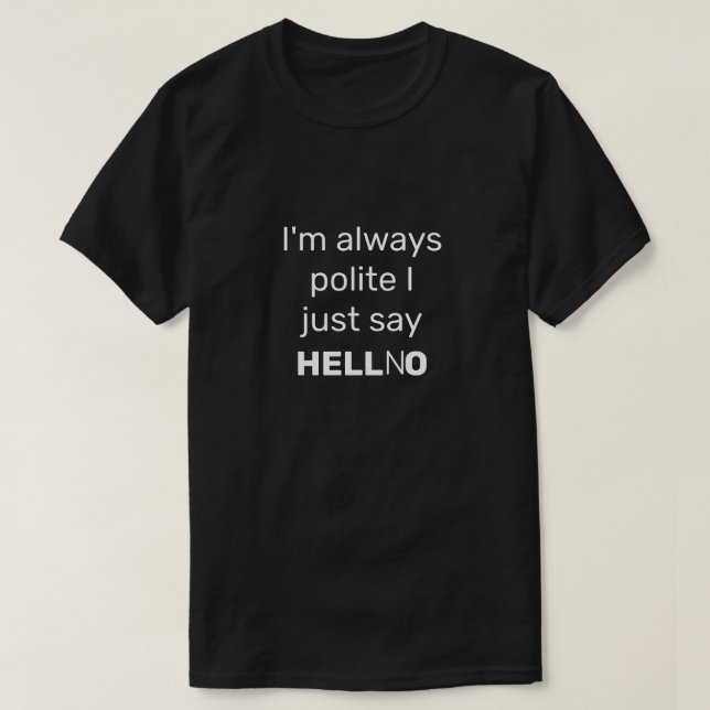 I'm Always Polite T-Shirt (Design Front)