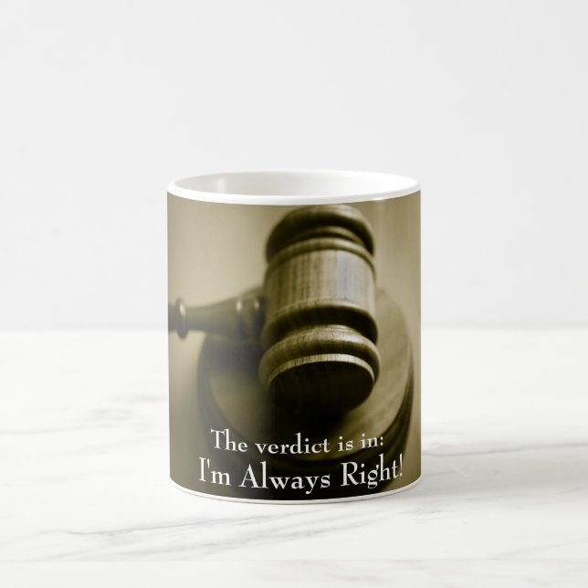 I'm Always Right Funny Humourous Judge Gavel Coffee Mug (Center)