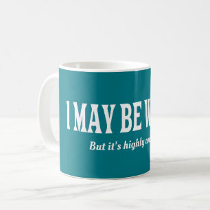 I'm Always Right Funny Sarcastic Coffee Mug