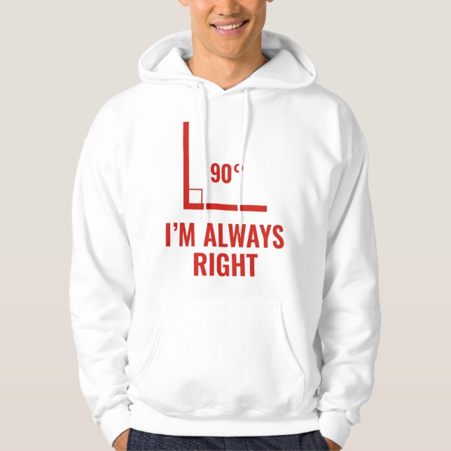 I'm Always Right Hoodie (Front)
