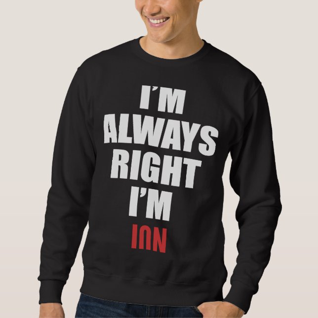 I'm Always Right I'm Jon Sweatshirt (Front)
