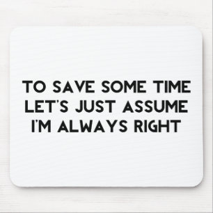 I'm Always Right Mouse Mat