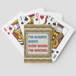 I'm Always Right Playing Cards