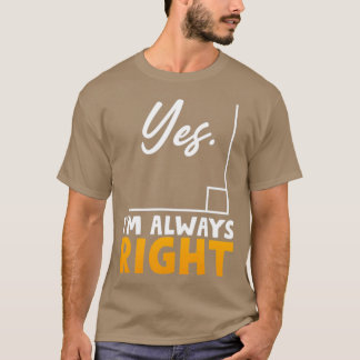 Im always right T-Shirt