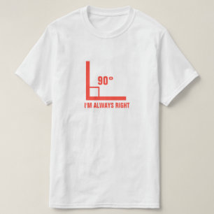 I'm Always Right T-Shirt
