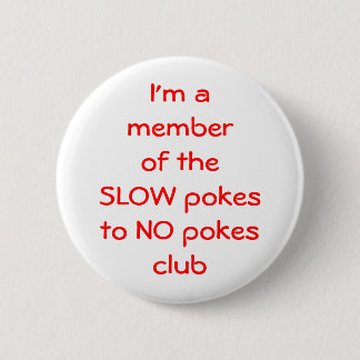 I'm amember of theSLOW pokesto NO ... - Customised 6 Cm Round Badge