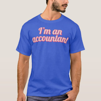 Im an accountant 4 T-Shirt