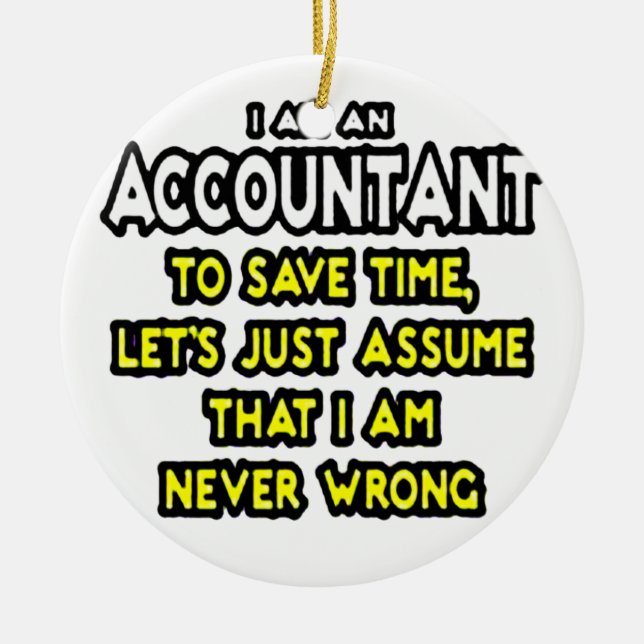 I'M AN ACCOUNTANT, TO SAVE TIME, LET'S ASSUME... CERAMIC TREE DECORATION (Front)